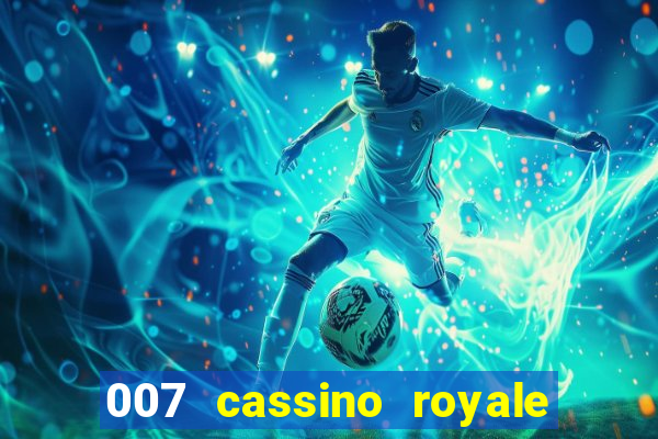 007 cassino royale filme completo dublado youtube